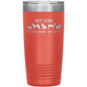 Vet tech: because people are gross 20oz Tumbler
