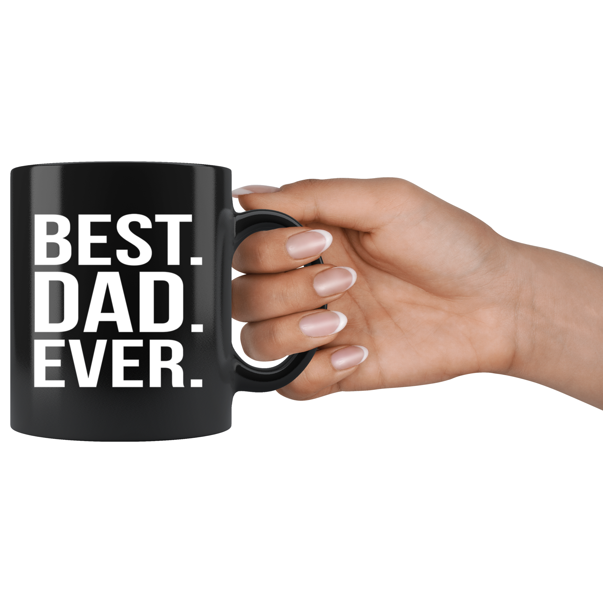 Gift For Dad And Grandpa! Unique Gifts For Men & Husband! Christmas, Birthday, Father's Day - Best. Dad. Ever. Coffee Tea 11oz Black Cup