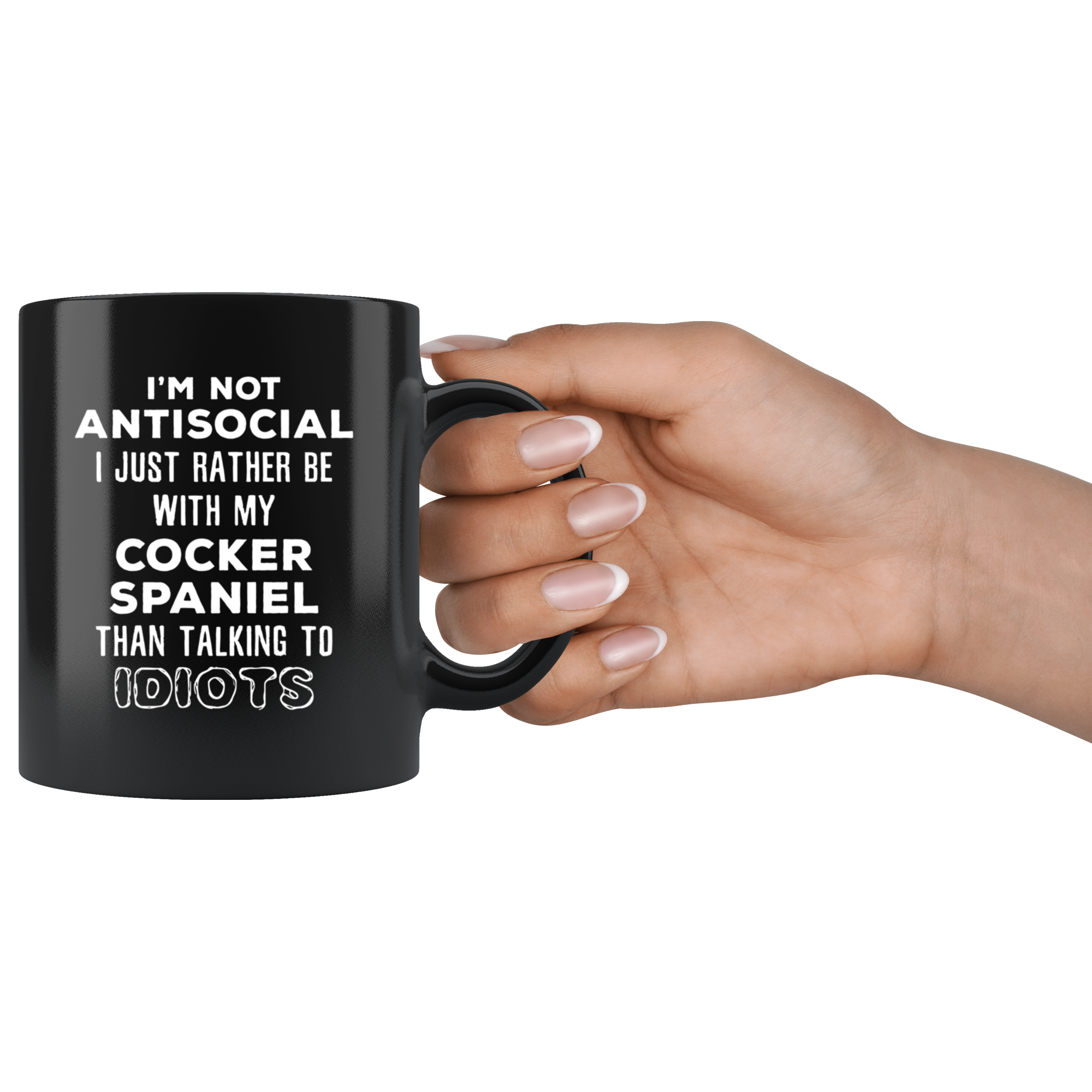 I'm Not Antisocial I Just Rather Be With My Cocker Spaniel