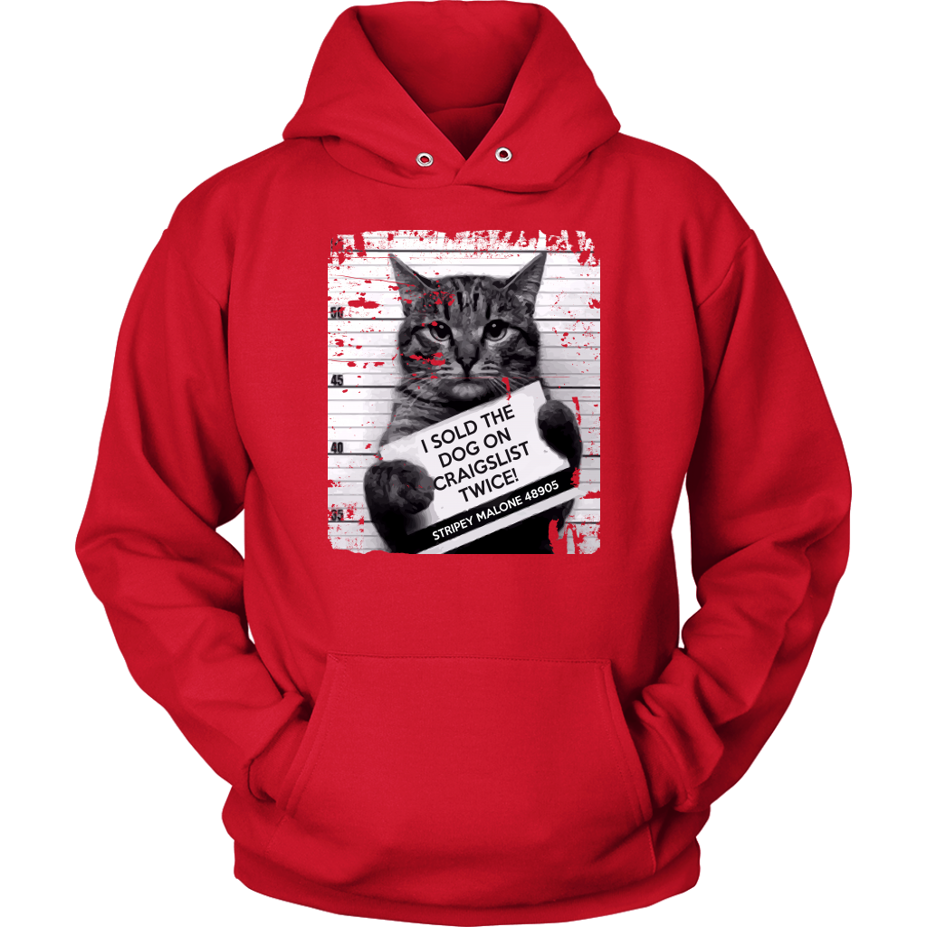 Cat I sold the dog on craigslist twice! Stripey Malone 48905 Gift, Unisex Hoodie
