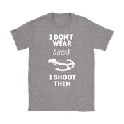 Hunting I don't wear bows, I shoot them T-Shirt