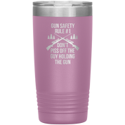 Gun safety rule #1, don't piss of the guy holding the gun 20oz Vacuum Tumbler