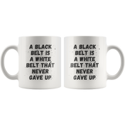 A Black Belt is a white that never Gave Up