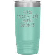 Inspector Gift, 49% Inspector, Badass, 20oz Vacuum Tumbler, Travel mug, Coffee Tumbler, Present for Inspector Colleague