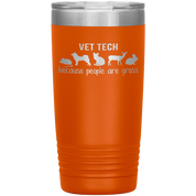 Vet tech: because people are gross 20oz Tumbler