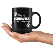 I Hug My Schnauzer