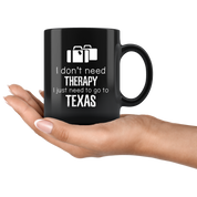 I Don't Need Therapy I Need To Go To Texas