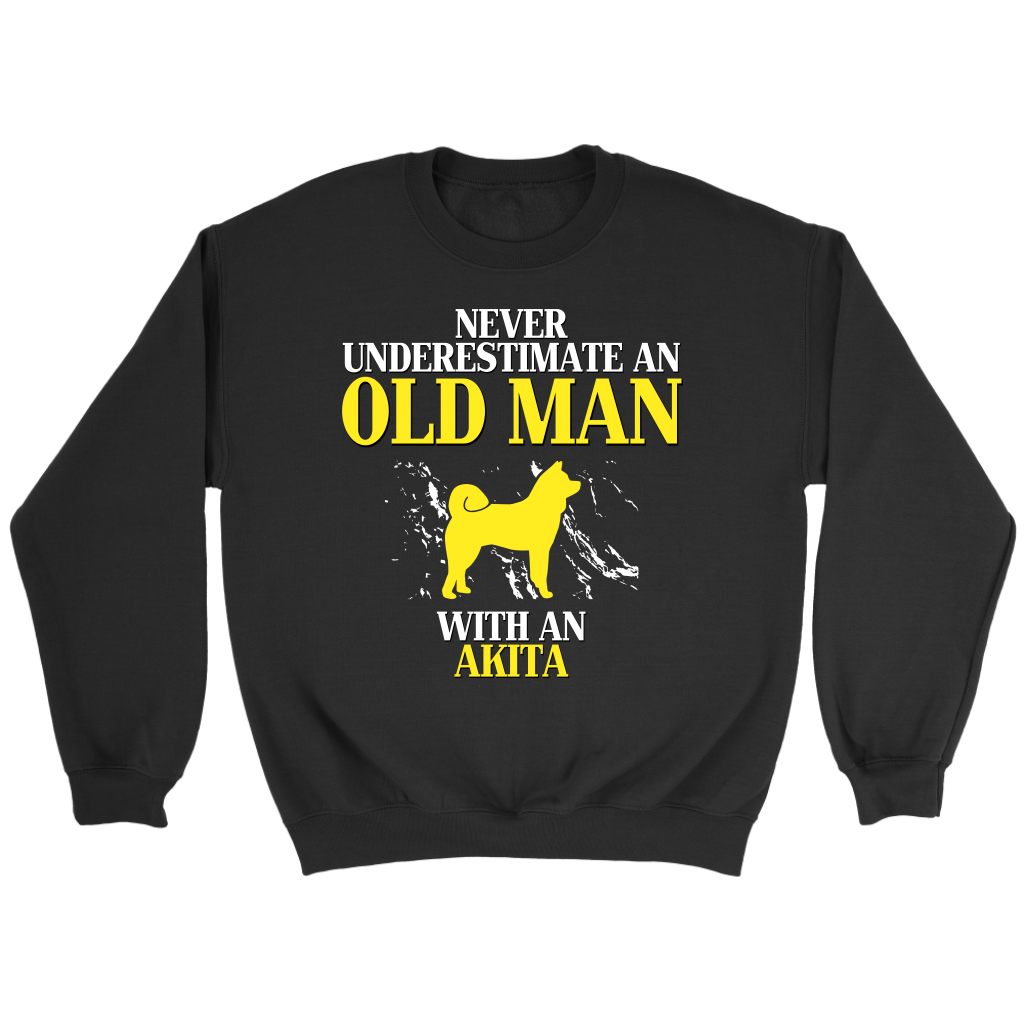 Never underestimate an old man with an Akita crewneck