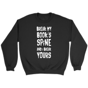 Books Break my book's spine, and I will break yours Gift, Unisex Longsleeve, Hoodie, Crewneck long sleeve, Sweatshirt, Jersey
