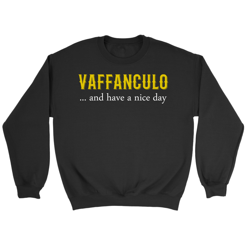 Italian Vaffanculo, and have a nice day Gift, Unisex Longsleeve, Hoodie, Crewneck long sleeve, Sweatshirt, Jersey