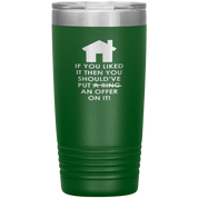 Real Estate Gift, If you liked it, then you should have put a ring/offer on it!, 20oz Tumbler, Travel mug, Coffee Tumbler, Tea Tumbler