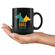 Dog mug - Dog owner - Don't judge my dogs & I won't judge your kids- Dog Cofee cup Dog Lover 11oz Black