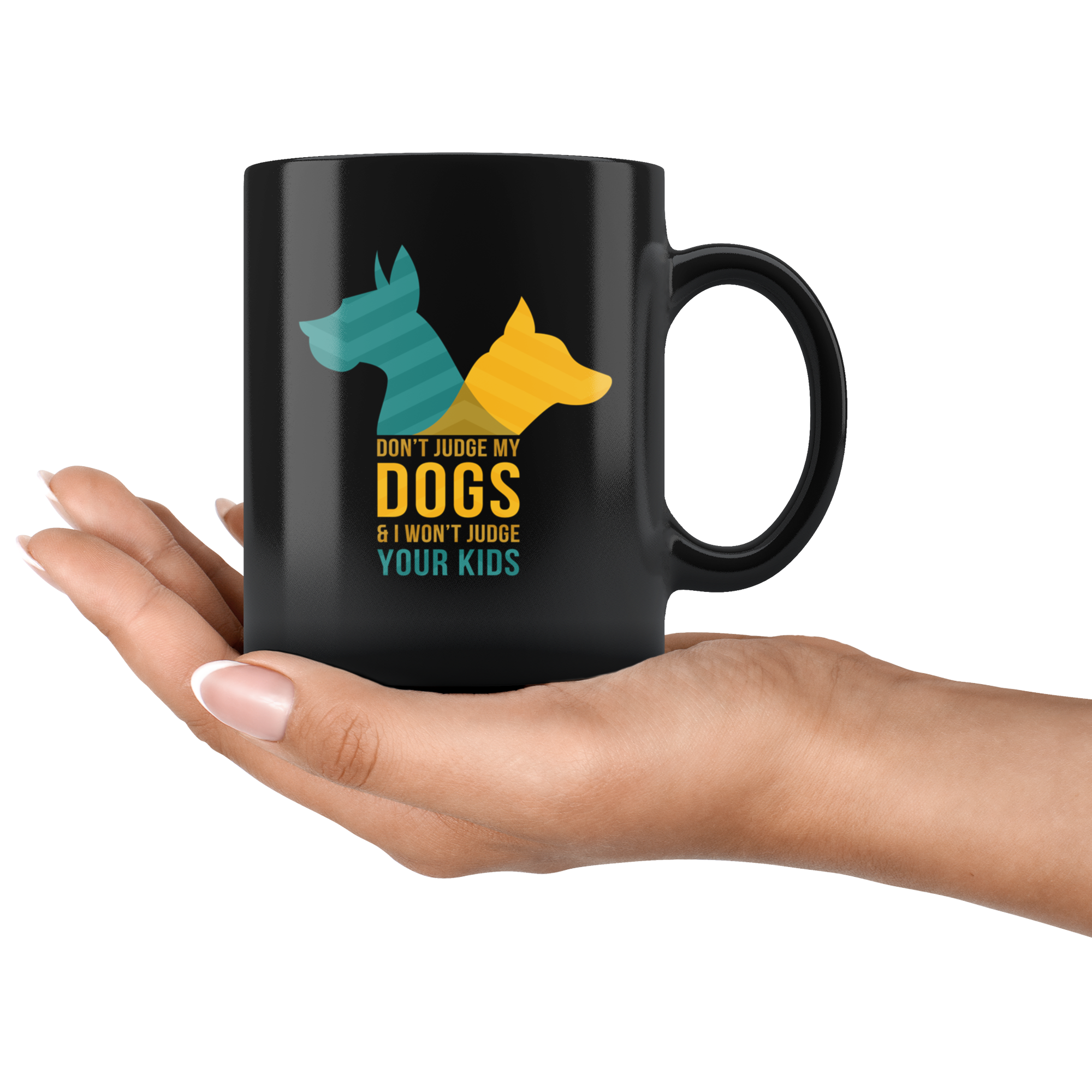 Dog mug - Dog owner - Don't judge my dogs & I won't judge your kids- Dog Cofee cup Dog Lover 11oz Black
