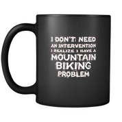 I don't need an intervention I realize I have a Mountain biking problem