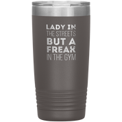 Fitness Gift, Lady in the streets, but a freak in the gym, Tumbler, Travel mug, Coffee Tumbler, Tea Tumbler
