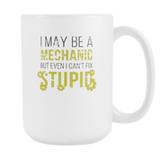 I may be a Mechanic but even I can't fix Stupid