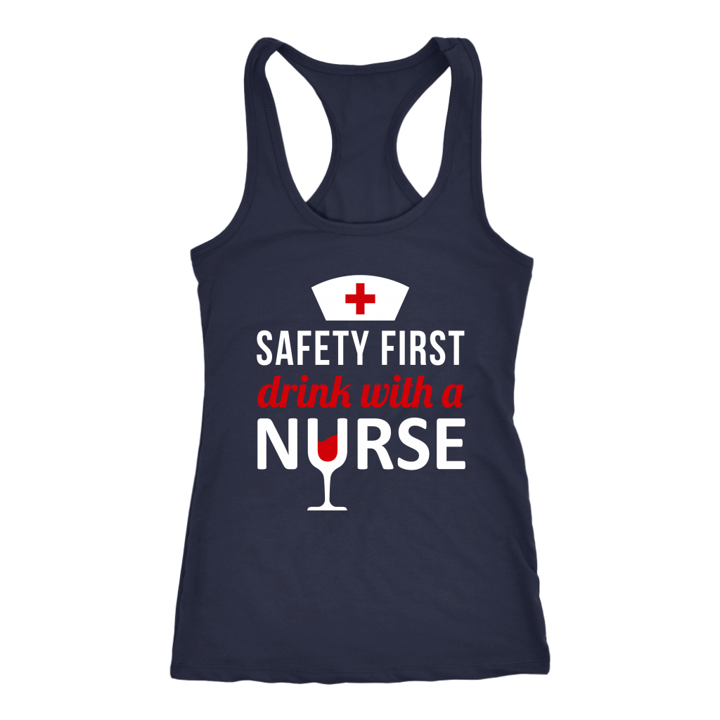 Nurse Safety first, drink with a nurse Gift, Birthday Present, Racerback, Tank Top, Summer Apparel
