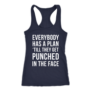 Everybody has a plan 'till they get punched in the face