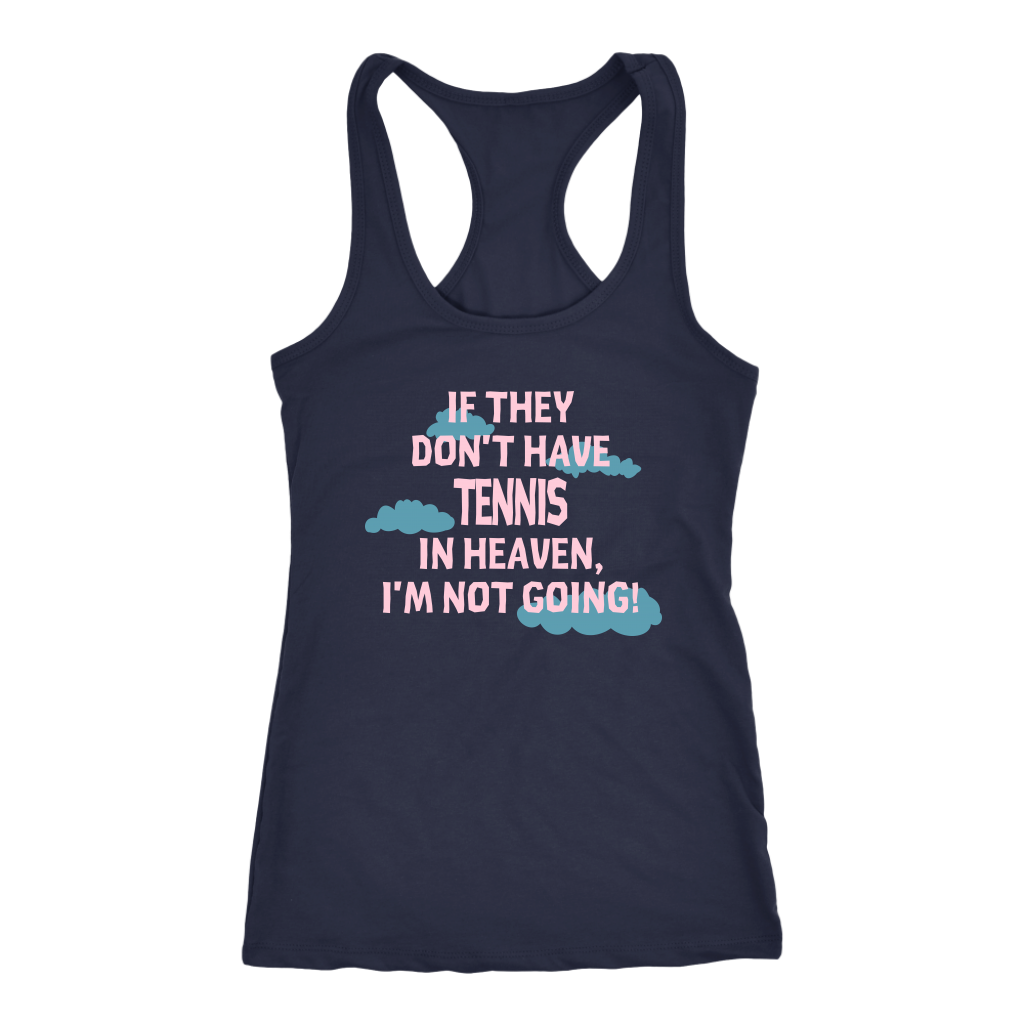 If they don't have tennis in heaven I'm not going, Womens Tank top, Mens tank, Racerback, Tennis gift, Hobby, Sport Gift