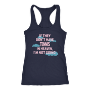 If they don't have tennis in heaven I'm not going, Womens Tank top, Mens tank, Racerback, Tennis gift, Hobby, Sport Gift