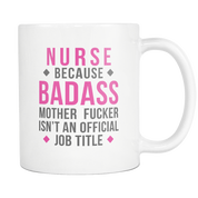 Nurse Badass motherfucker White Mug