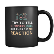 I try to tell chemistry jokes but there is no reaction