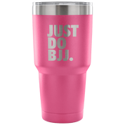 Just do BJJ Tumbler 30oz