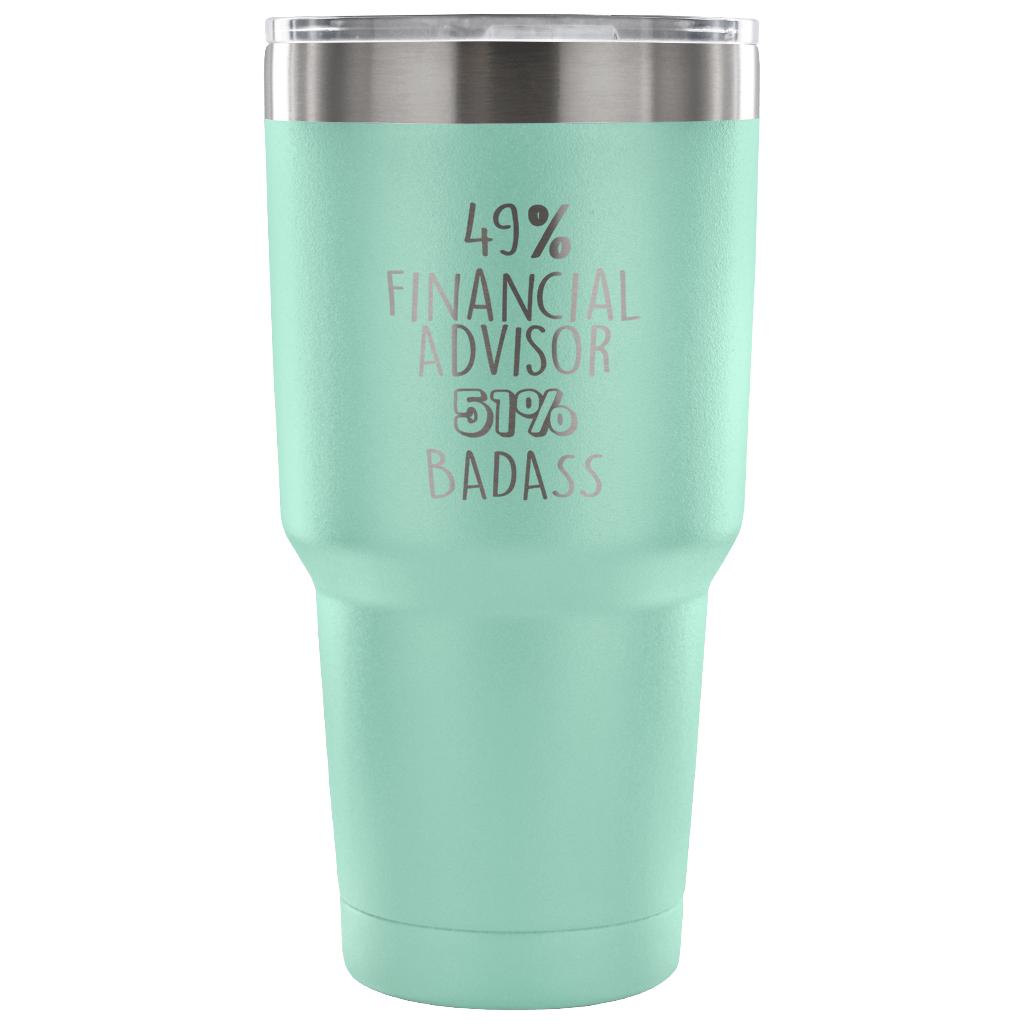 49% Financial Advisor, Badass Tumbler 30oz
