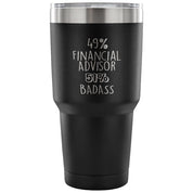 49% Financial Advisor, Badass Tumbler 30oz