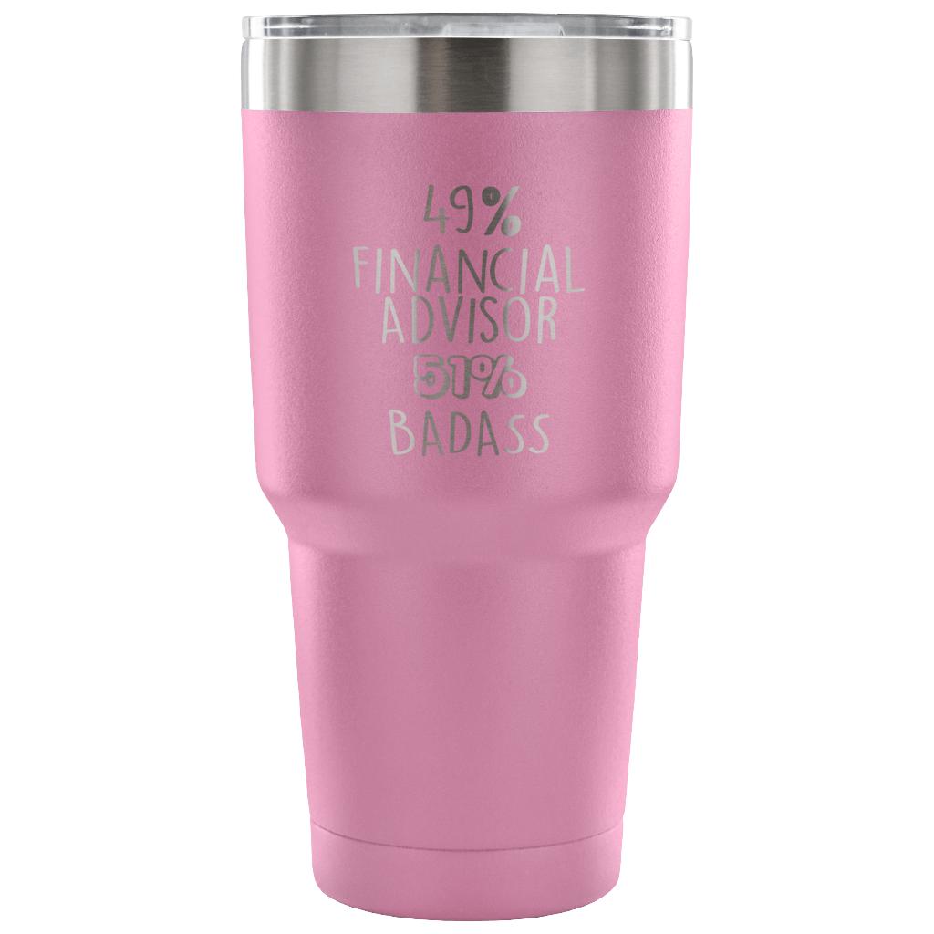 49% Financial Advisor, Badass Tumbler 30oz