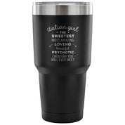 Italian girl, the sweetest, most amazing, loving Tumbler 30oz