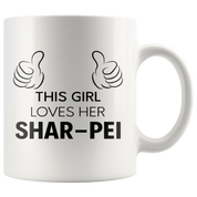 This Girl Loves Her Shar-Pei Gift, Christmas, Birthday Present, White Mug 11oz