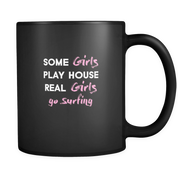 some girls play house real girls go Surfing