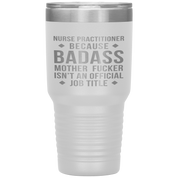 Nurse Practitioner Gift, Nurse Practitioner badass, 30oz Vacuum Tumbler, Travel mug, Coffee Tumbler, Present for Nurse Practitioner Colleague