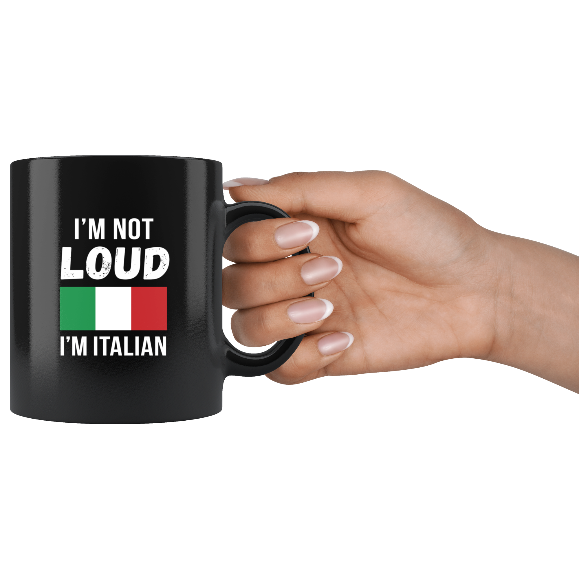 Mug Italian-American, Italian Heritage I'm not loud I'm Italian mug - Italian Mugs Italian Coffee Mugs (11oz) Black