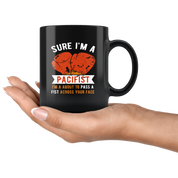 Mug Boxing Boxing Gifts - Sure I'm a pacifist I'm about to pass a fist across your face - Boxing Mug Boxing Coffee Cups (11oz) Black