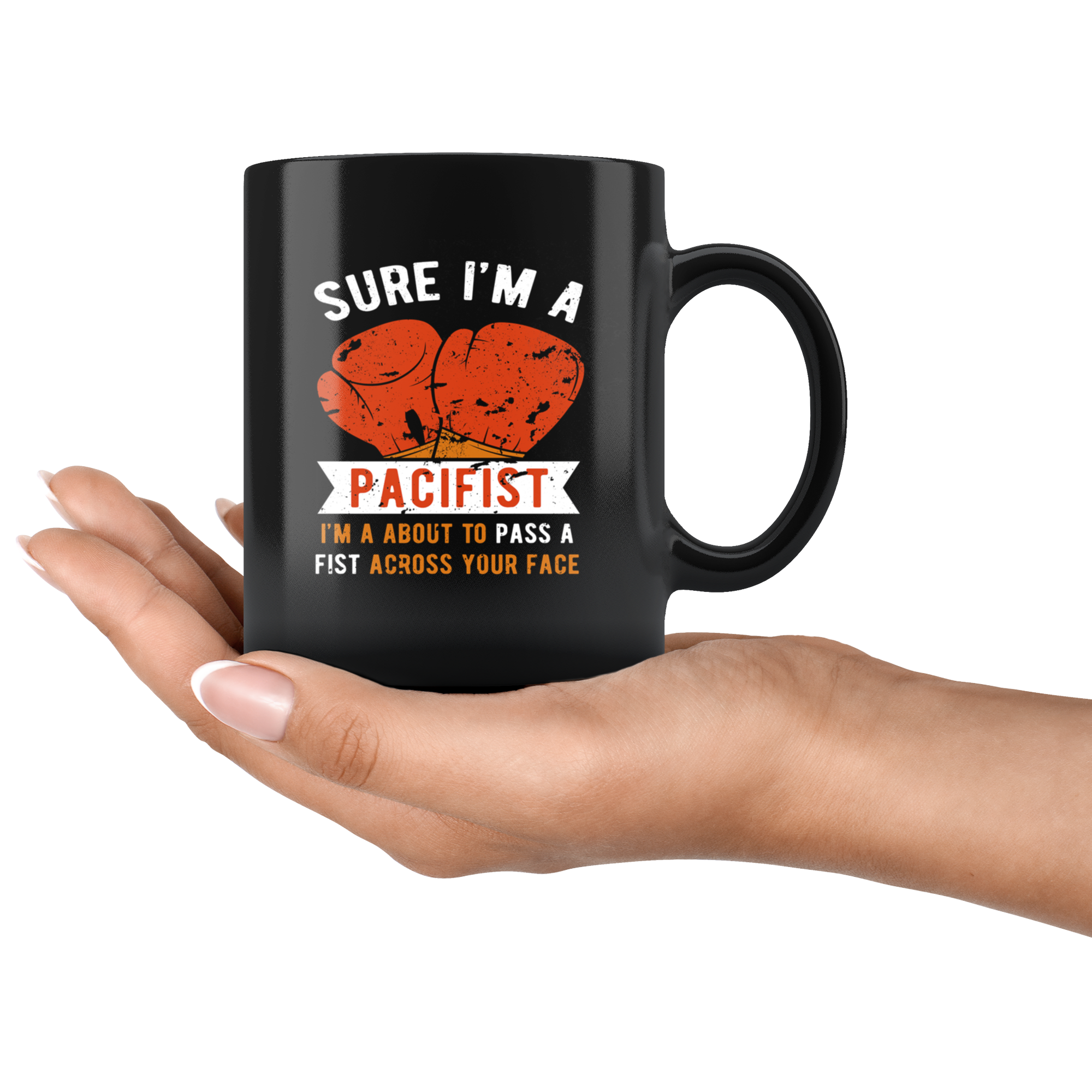 Mug Boxing Boxing Gifts - Sure I'm a pacifist I'm about to pass a fist across your face - Boxing Mug Boxing Coffee Cups (11oz) Black
