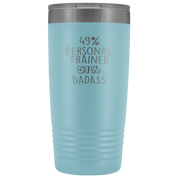 Personal Trainer Gift, 49% Personal Trainer, Badass, 20oz Tumbler, Travel mug, Coffee Tumbler, Present for Personal Trainer Colleague