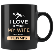 Tennis I love it when my wife lets me go Tennis Gift, Christmas, Birthday Present for Tennis enthusiast Black Mug