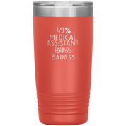 Medical Assistant Gift, 49% Medical Assistant, Badass, 20oz Vacuum Tumbler, Travel mug, Coffee Tumbler, Present for Medical Assistant Colleague