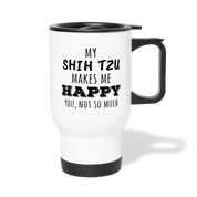 [SPOD] My Shih Tzu Makes Me Happy, You Not So Much, 14oz Stainless Steel Coffee Mug, Shih Tzu Gift Personalized mug - white