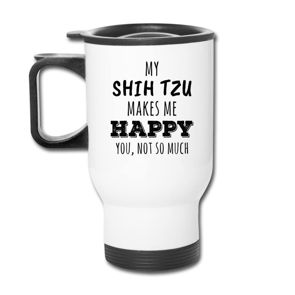 [SPOD] My Shih Tzu Makes Me Happy, You Not So Much, 14oz Stainless Steel Coffee Mug, Shih Tzu Gift Personalized mug - white