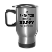 [SPOD] My Shih Tzu Makes Me Happy, You Not So Much, 14oz Stainless Steel Coffee Mug, Shih Tzu Gift Personalized mug - silver