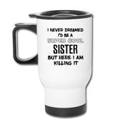 [SPOD[ I Never Dreamed I'd Be A Super Cool But Here I Am Killing It, 14oz Stainless Steel Coffee Mug, Sister Gift Personalized mug - white