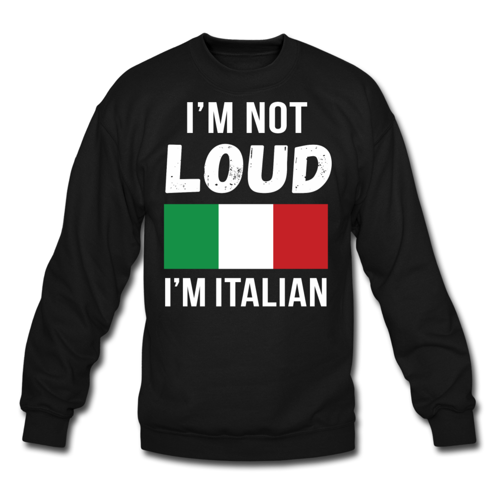 [SPOD]  Italian I'm not loud, I'm italian Gift, Crewneck - black