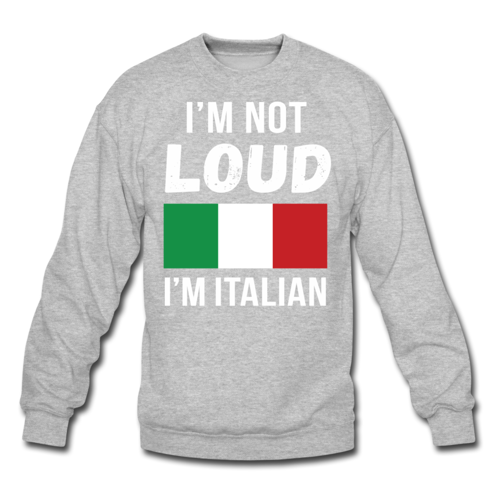 [SPOD]  Italian I'm not loud, I'm italian Gift, Crewneck - heather gray