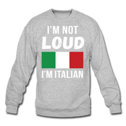 [SPOD]  Italian I'm not loud, I'm italian Gift, Crewneck - heather gray