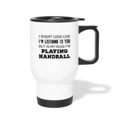 [SPOD] I Might Look Like I'm Listening But In My Head I'm Playing Handball, 14oz Stainless Steel Coffee Mug, Handball Gift Personalized mug - white