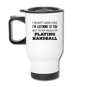 [SPOD] I Might Look Like I'm Listening But In My Head I'm Playing Handball, 14oz Stainless Steel Coffee Mug, Handball Gift Personalized mug - white