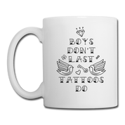 Boys don't last Tattoos Do Coffee/Tea Mug - white